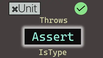 xUnit advanced Assert methods: Throws, IsType + more